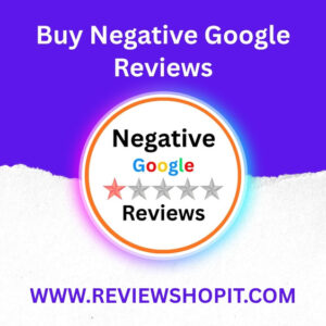 Buy Negative Google Reviews
